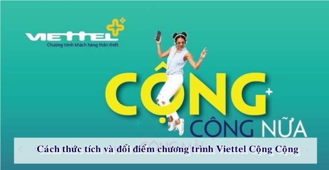 Chương trình Viettel Cộng Cộng là gì? Tích điểm ra sao? Đổi điểm như thế nào? 4 Cách thức đổi điểm tích lũy chương trình Viettel Cộng Cộng
